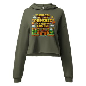 Thank You But Our Princess Is in Another Castle crop hoodie in military green